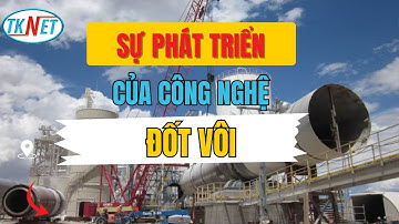 Sự Phát Triển Của Công Nghệ Đốt Vôi - TKNET