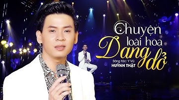 Chuyện Loài Hoa Dang Dở - Huỳnh Thật Bolero | MV OFFICIAL