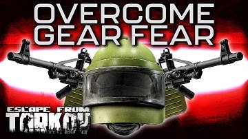 How to Overcome Gear Fear - Escape From Tarkov Guide