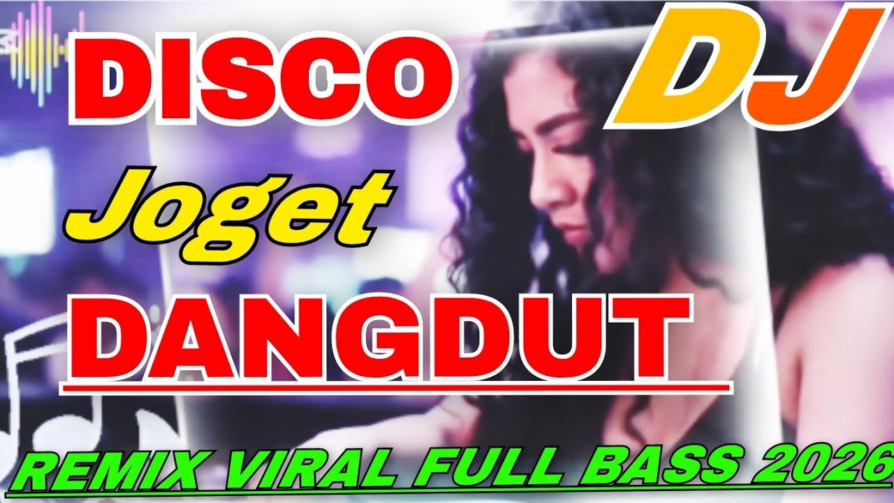 DJ DISCO JOGET DANGDUT REMIX VIRAL FULL BASS 2026 ENAK NYA PAS DI DENGAR 