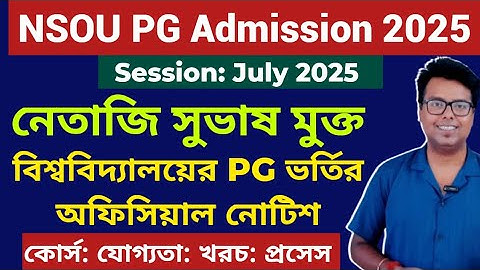 Netaji Subhas Open University PG Admission 2025: MA: MSC: MCOM: MSW: nsou pg admission 2025: notice