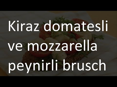 Video: Mozzarella Ve Kiraz Domatesli Bruschetta Nasıl Yapılır?