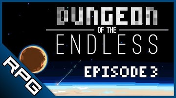 ◄ Dungeon of the Endless | Episode 3 - RPG Edition ►