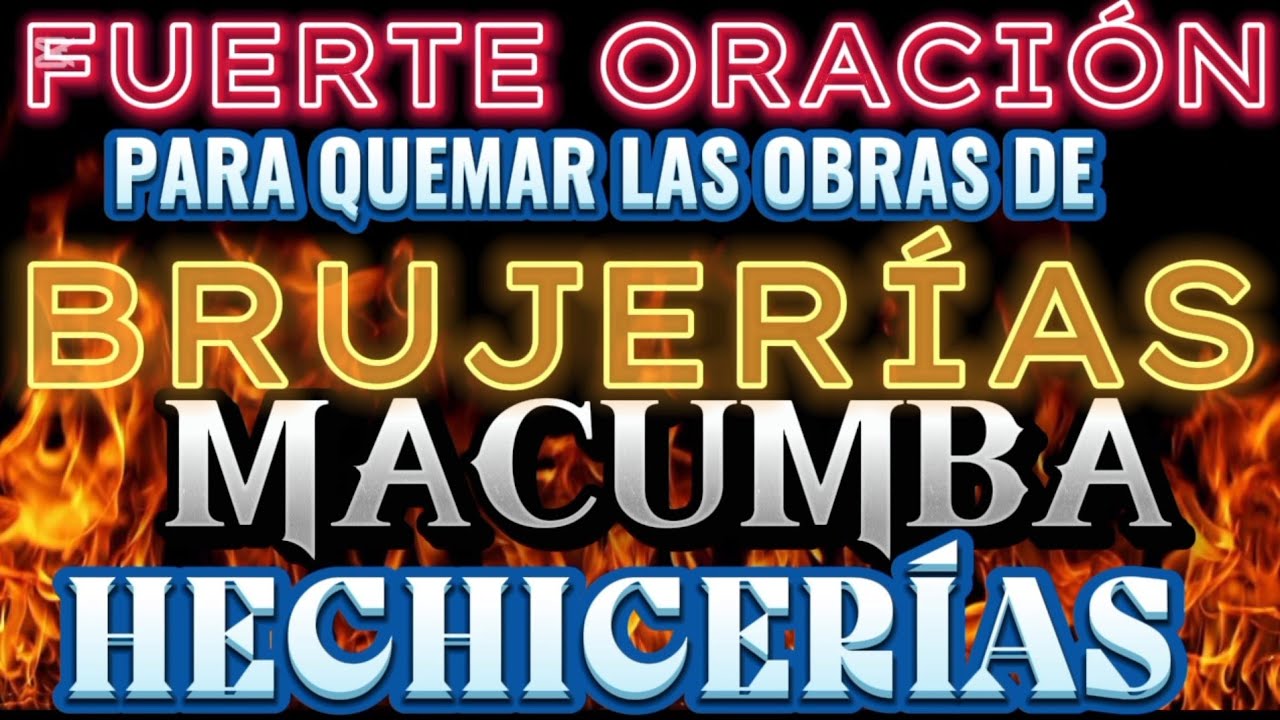 🔴🔴 FUERTE ORACIÓN PARA QUEMAR OBRAS DE BRUJERÍAS, MACUMBA Y HECHICERÍAS.
