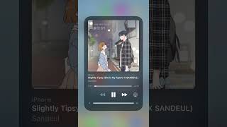 Slightly Tipsy (She is My Type♡ X SANDEUL) #shorts #youtubeshorts #viralshorts
