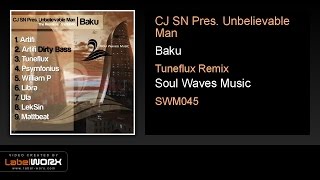 Download Lagu CJ SN Pres. Unbelievable Man - Baku (Tuneflux Remix) MP3