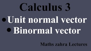Calculus 3 |Calculate Unit normal N(t) and Binormal B(t)  vector  in urdu | Maths zahra Lectures