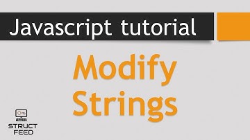 JavaScript Tutorial 38 - Modify Strings in Javascript