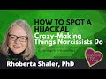 How to Spot a Hijackal. Crazy-Making Things Narcissists Do