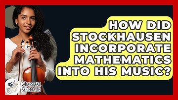How Did Stockhausen Incorporate Mathematics Into His Music? - Classical Serenade