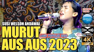 Video thumbnail of "LAGU MURUT AUS AUS 2023 / SUSI WELSON / LAGU DAYAK KALIMANTAN / IJM PRO AUDIO"