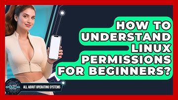 How To Understand Linux Permissions For Beginners? - All About Operating Systems