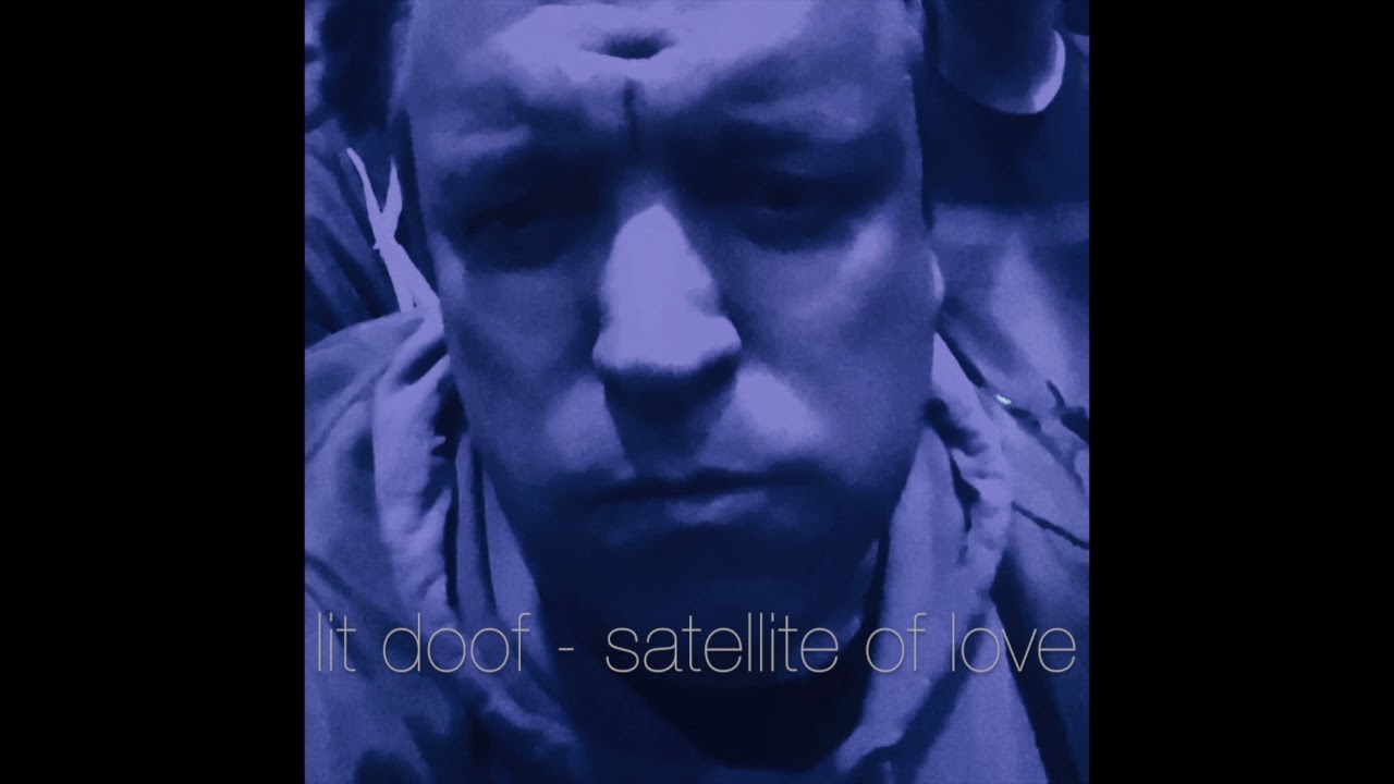 lit doof satellite of love YouTube