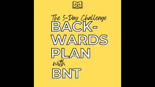 Backwards Plan with BNT Mini-Series: Day 3 (Formatives & Lessons)