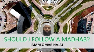 [Q&A] Should I follow a madhab  Imam Omar Hajaj HD