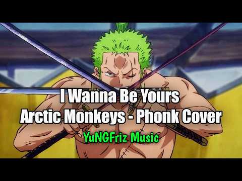 I Wanna Be Yours - Arctic Monkeys | Phonk Cover - YuNGFriz Music