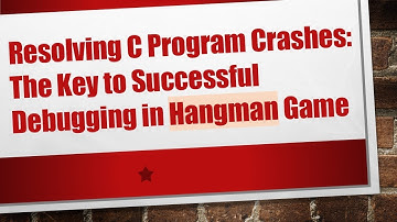 Resolving C Program Crashes: The Key to Successful Debugging in Hangman Game