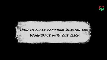 MATLAB | Lesson 08 | How to clear Command Window and Workspace with one click in MATLAB?