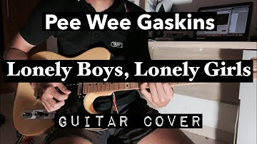Pee Wee Gaskins - Lonely Boys, Lonely Girls (Guitar Cover)