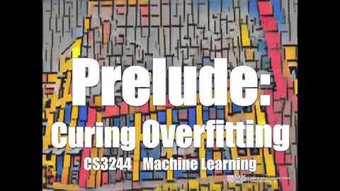 05.post.06 Prelude: Curing Overfitting « Machine Learning « NUS School of Computing
