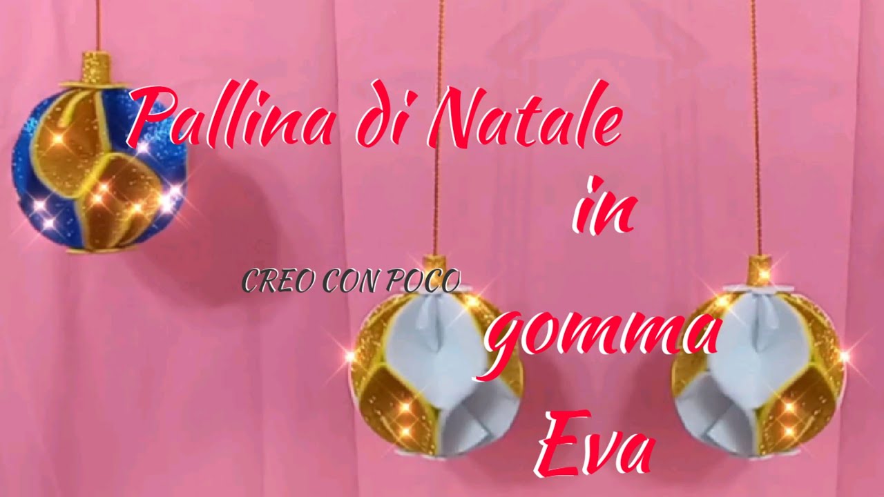 COME FARE UNA BELLISSIMA PALLINA DI NATALE NEW DECORAZIONE FACILE TUTORIAL VELOCE IN GOMMA EVA FOMMY