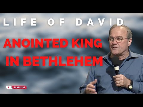 Life of David: Anointed King in Bethlehem