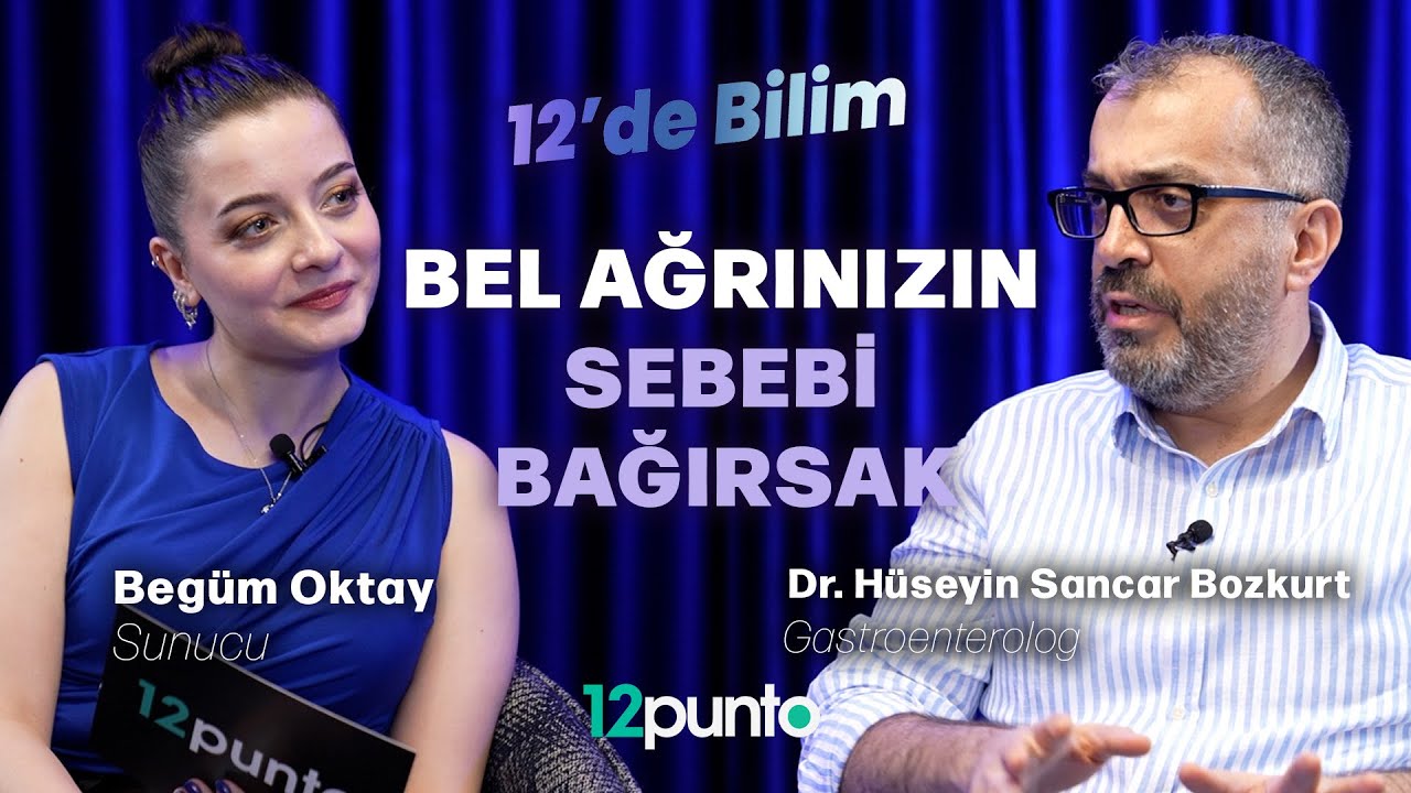 Bel ağrınızın sebebi bağırsak. Dr. Hüseyin Sancar Bozkurt anlatıyor. I 12'de Bilim