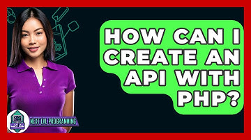 How Can I Create An API With PHP? - Next LVL Programming