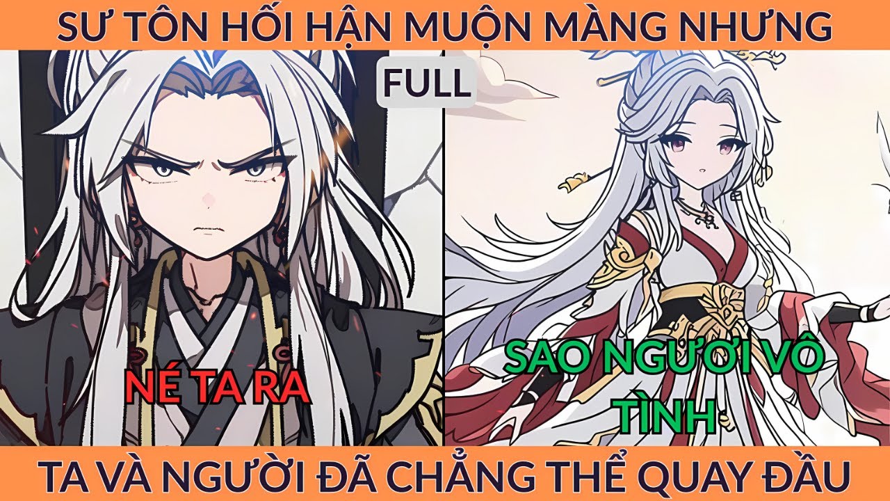 Full Tiên Hiệp: Sư Tôn Hối Hận Muộn Màng Nhưng Ta Và Người Đã Chẳng Thể Quay Đầu