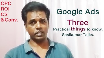 Google Ads.3+ practical things to know. Sasikumar Talks. #SasikumarTalks