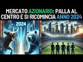 Mercato Azionario: palla al centro e si ricomincia (Anno 2024)