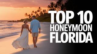 Top 10 Honeymoon Destinations in Florida