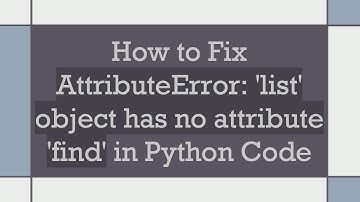 How to Fix AttributeError: 