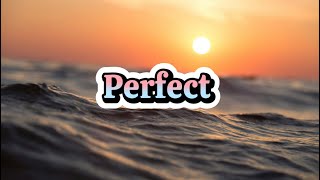 Perfect [ lyrics]