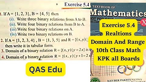 10th Class Math | Exercise 5.4 Binary Relations | Domain and Range of a Relation | KPK all Boards