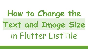 How to Change the Text and Image Size in Flutter ListTile