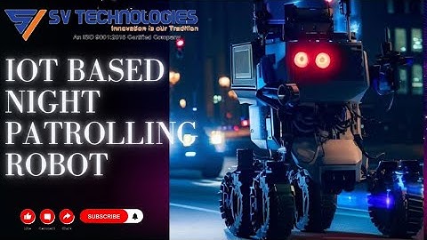 IoT based Night Patrolling Robot @svtechnologies1150