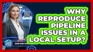 Why Reproduce Pipeline Issues In A Local Setup?