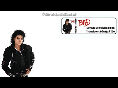 Bad - Michael Jackson (Lyrics - Vietsub by AppleHead)