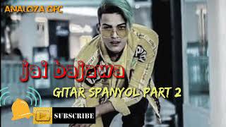 JAI BAJAWA TERBARU⭕BODI GITAR SPANYOL⭕part 2 by bung deny suni⭕