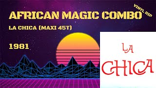 African Magic Combo - La Chica (1981) (Maxi 45T) Resimi