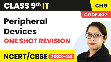 Peripheral Devices - One Shot Revision | Class 9 Information Technology Chapter 9