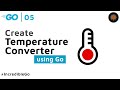 Simple Temperature Converter in GO - 05 Incredible Go