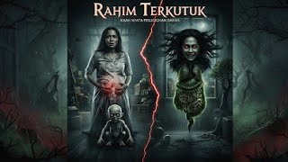 kisah nyata,. menakutkan horor misteri ,rahim erkutuk , rahimku ,di jadikan inang mahluk'goib.!!
