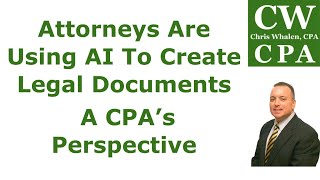 Podcast - Attorneys Are Using AI To Create Legal Documents | A CPA’s Perspective