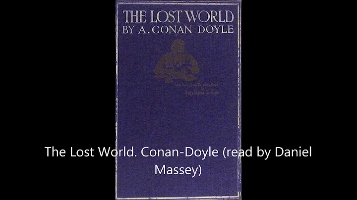The Lost World, by Arthur Conan-Doyle. Read by Dan...