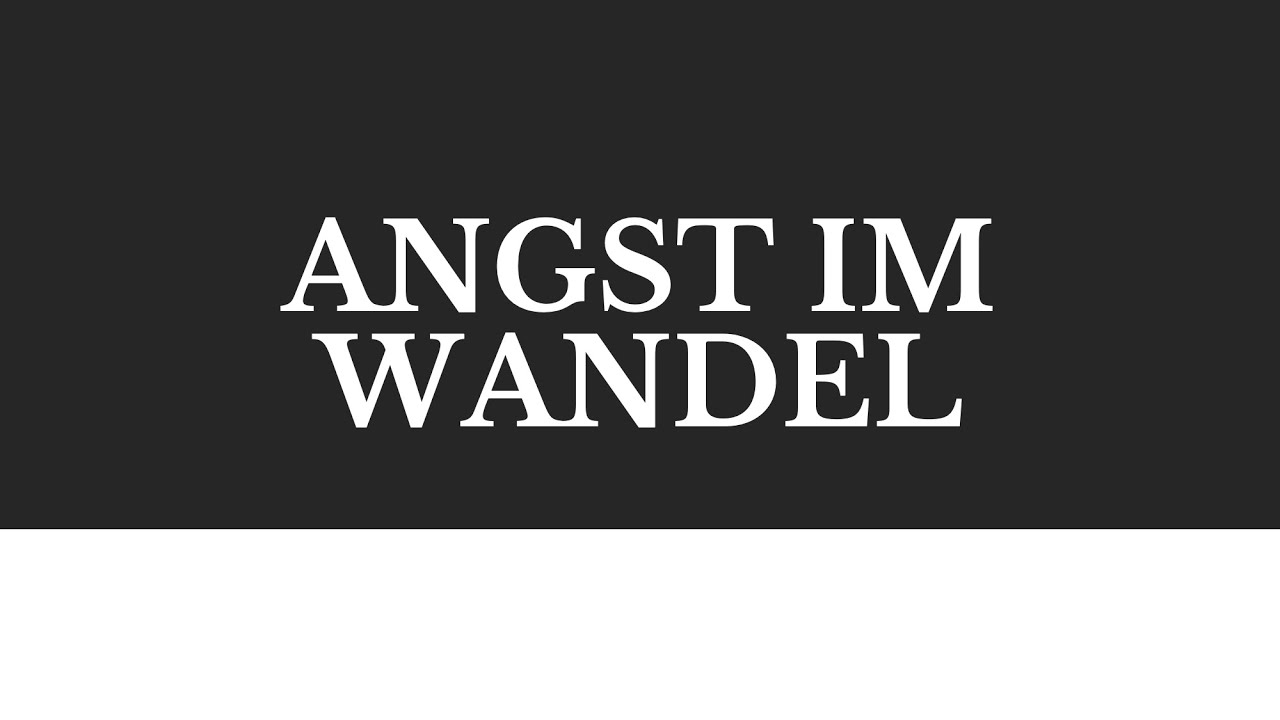 Angst im Wandel – Impuls zur 