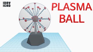 [1DAY_1CAD] PLASMA BALL (Tinkercad : Design / Project / Education)