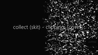 Watch Clipping Collect skit video