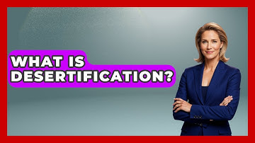 What Is Desertification? - Earth Science Answers